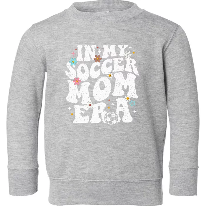 Funny vintage In My Soccer Mom Era Football Mama Groovy life Toddler Sweatshirt