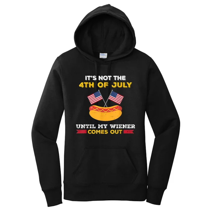 Funny Vintage Its Not 4th Of July Until My Wiener Comes Out Women's Pullover Hoodie