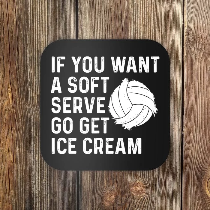 Funny Volleyball If You Want A Soft Serve Volleyball Women Coaster