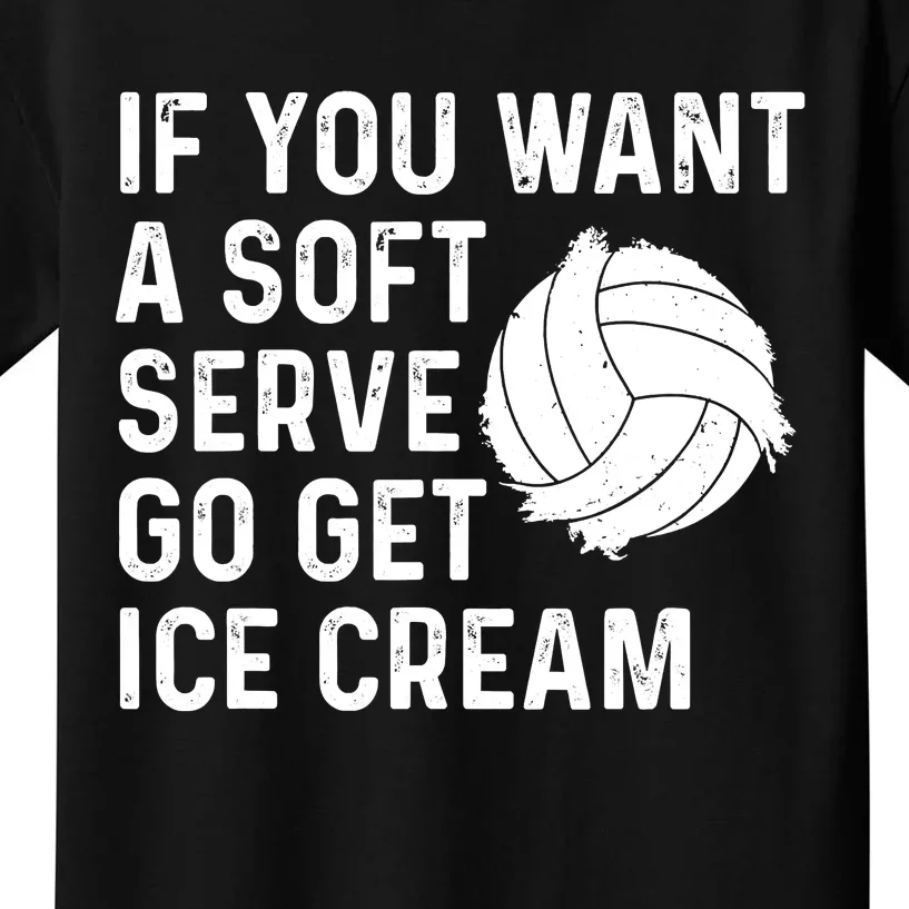 Funny Volleyball If You Want A Soft Serve Volleyball Women Kids T-Shirt