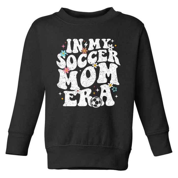 Funny vintage In My Soccer Mom Era Football Mama Groovy life Toddler Sweatshirt