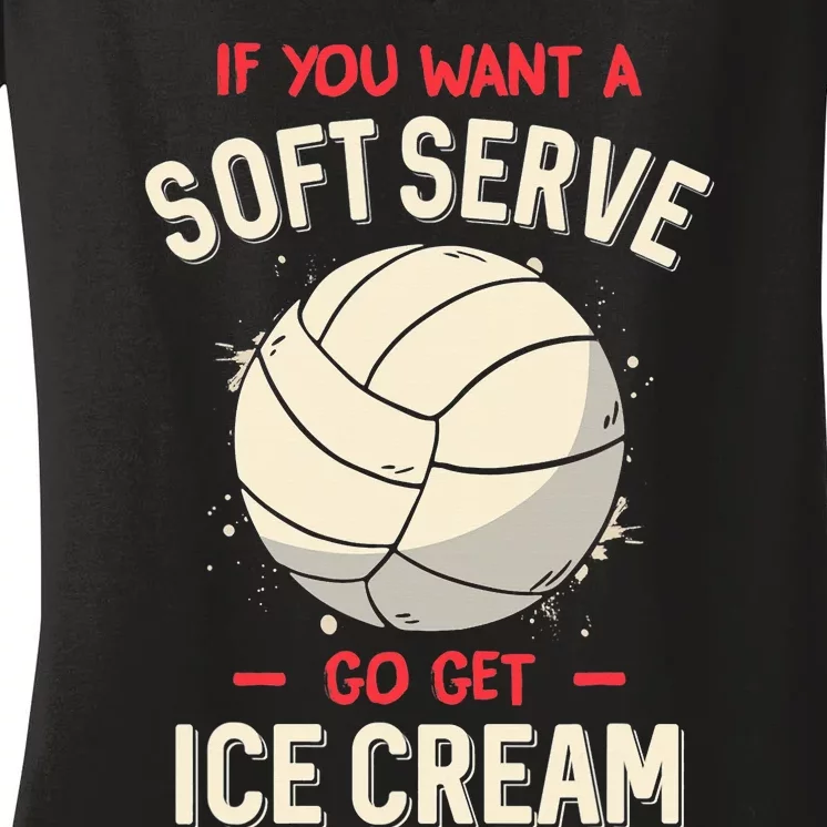 Funny Volleyball If You Want A Soft Serve Voleyball Women's V-Neck T-Shirt