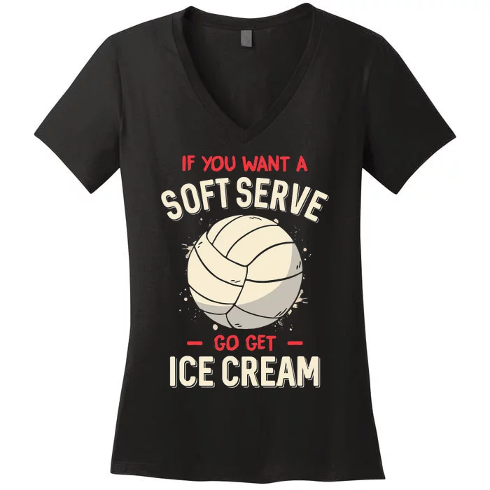 Funny Volleyball If You Want A Soft Serve Voleyball Women's V-Neck T-Shirt