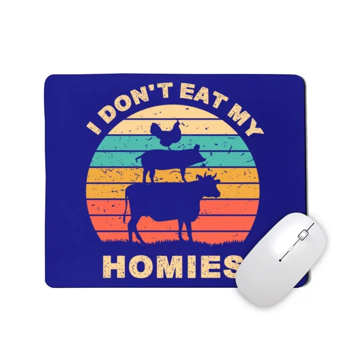 Funny Vegan I Don't Eat My Homies Vegetarian Vegan Vintage Funny Gift Mousepad