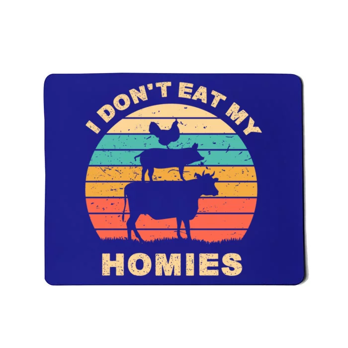 Funny Vegan I Don't Eat My Homies Vegetarian Vegan Vintage Funny Gift Mousepad