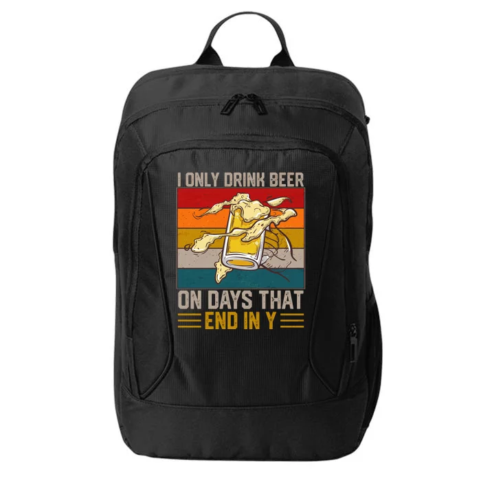 Funny Vintage I Only Drink Beer On Days That End In Y City Backpack