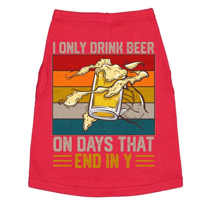 Funny Vintage I Only Drink Beer On Days That End In Y Doggie Tank