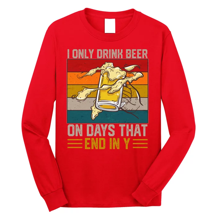 Funny Vintage I Only Drink Beer On Days That End In Y Long Sleeve Shirt