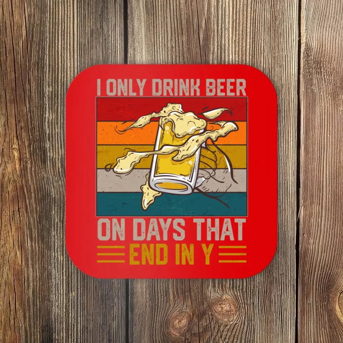 Funny Vintage I Only Drink Beer On Days That End In Y Coaster