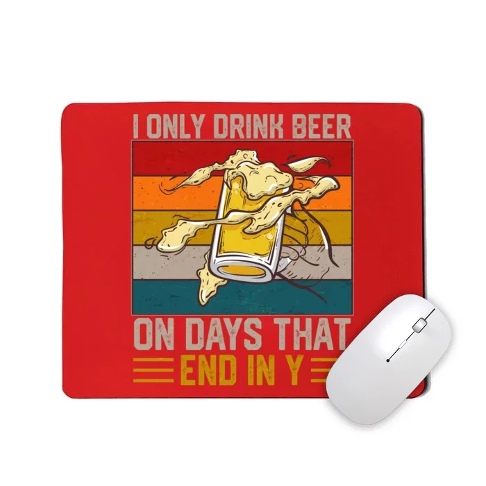 Funny Vintage I Only Drink Beer On Days That End In Y Mousepad