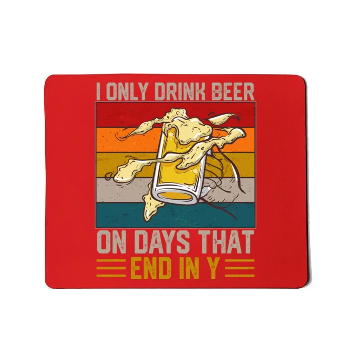 Funny Vintage I Only Drink Beer On Days That End In Y Mousepad