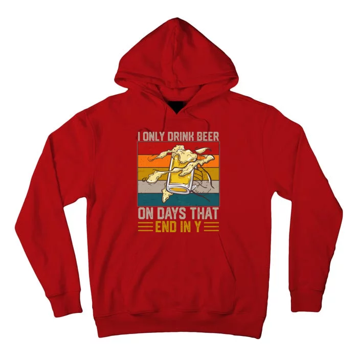 Funny Vintage I Only Drink Beer On Days That End In Y Tall Hoodie