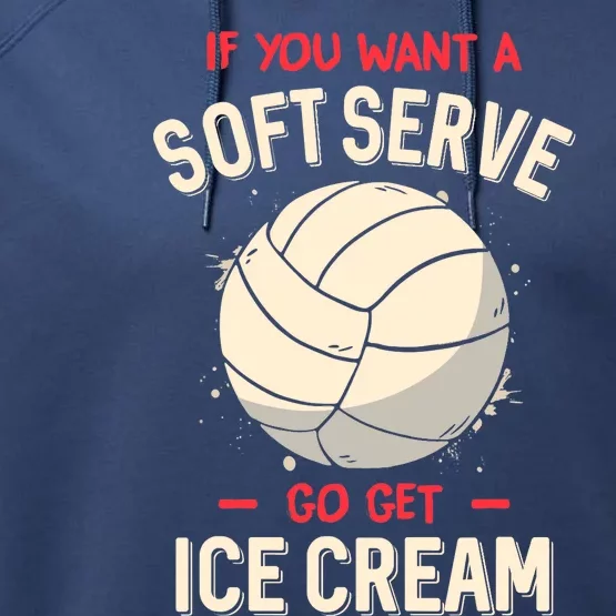 Funny Volleyball If You Want A Soft Serve Voleyball Performance Fleece Hoodie