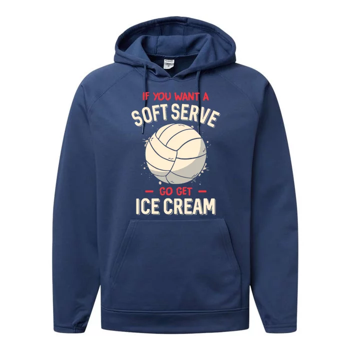 Funny Volleyball If You Want A Soft Serve Voleyball Performance Fleece Hoodie