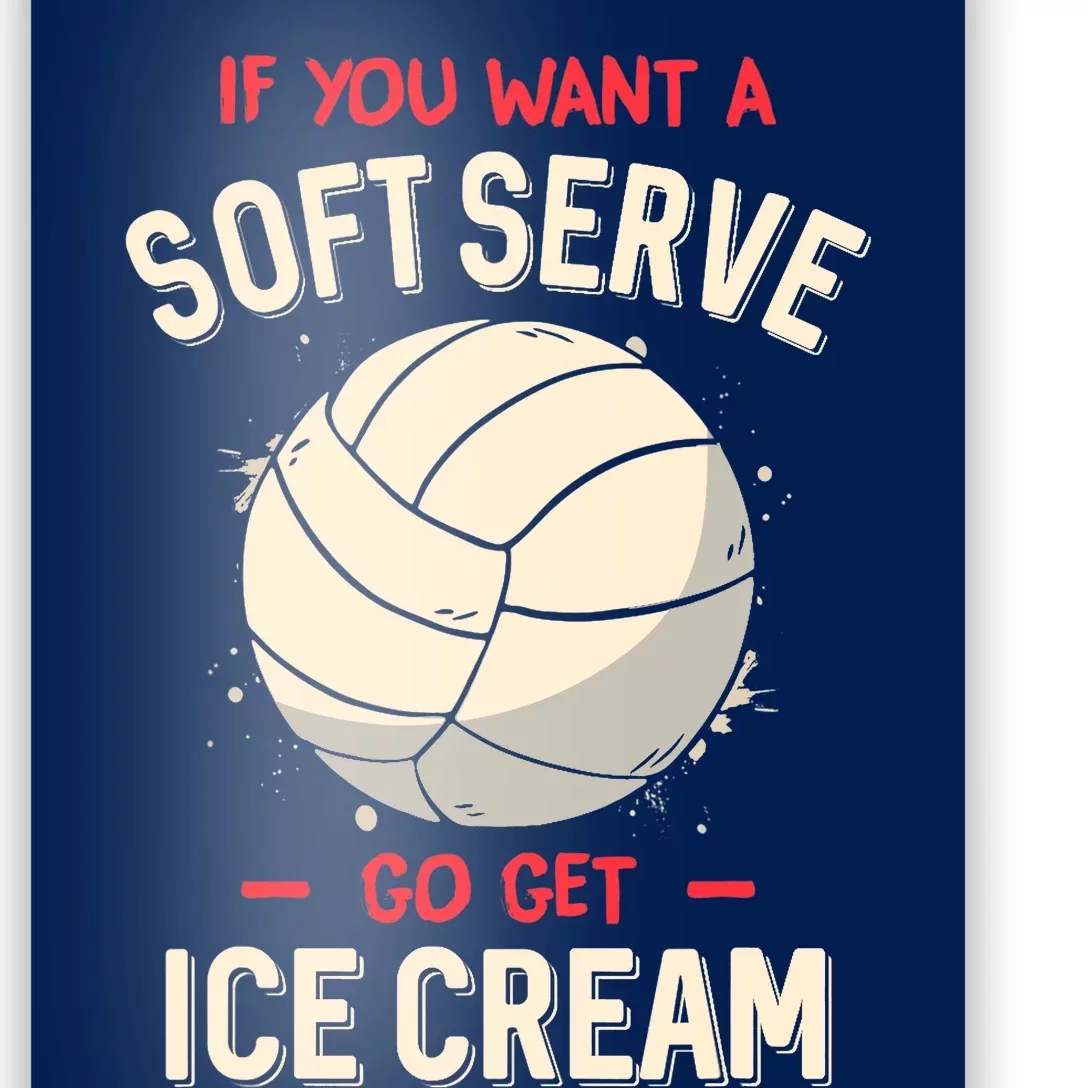 Funny Volleyball If You Want A Soft Serve Voleyball Poster