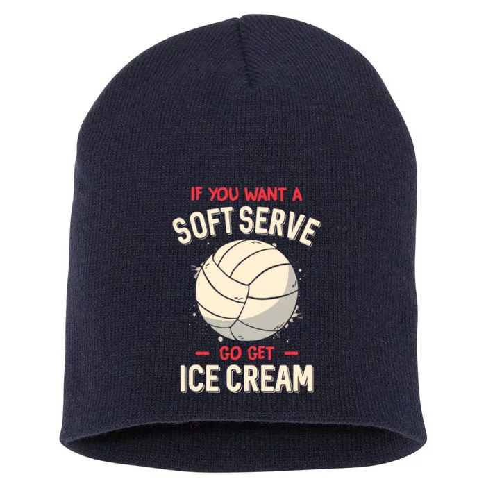 Funny Volleyball If You Want A Soft Serve Voleyball Short Acrylic Beanie