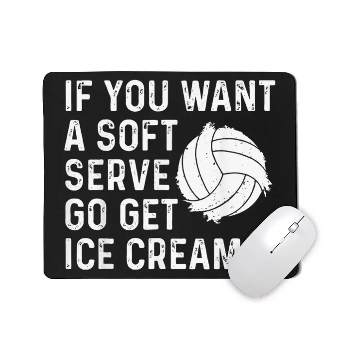 Funny Volleyball If You Want A Soft Serve Volleyball Mousepad