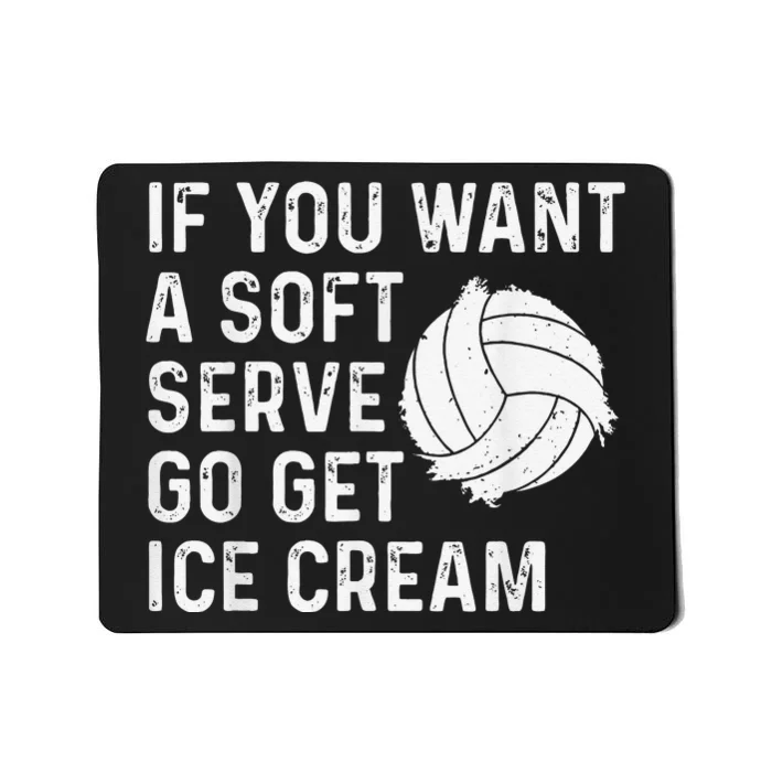 Funny Volleyball If You Want A Soft Serve Volleyball Mousepad