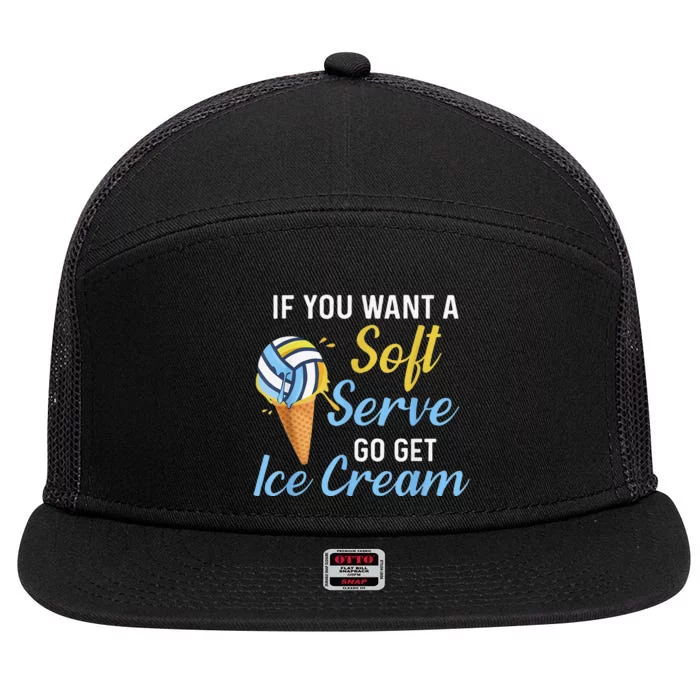 Funny Volleyball If You Want A Soft Serve Volleyball 7 Panel Mesh Trucker Snapback Hat