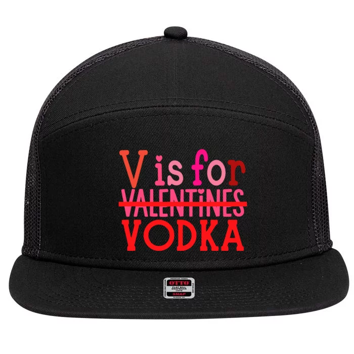 Funny V Is For Vodka Drinking ValentineS Day 7 Panel Mesh Trucker Snapback Hat