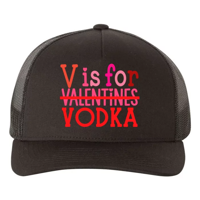 Funny V Is For Vodka Drinking ValentineS Day Yupoong Adult 5-Panel Trucker Hat