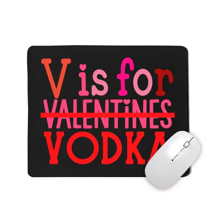 Funny V Is For Vodka Drinking ValentineS Day Mousepad