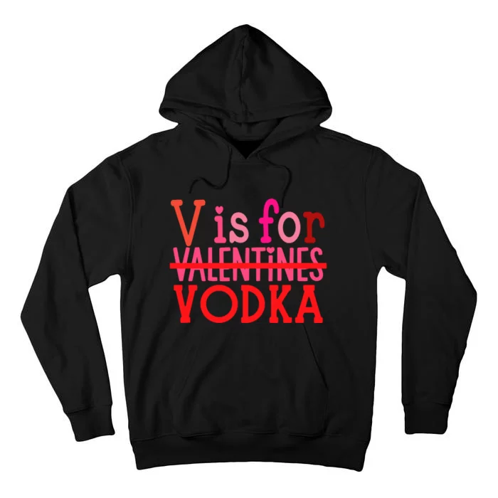 Funny V Is For Vodka Drinking ValentineS Day Tall Hoodie