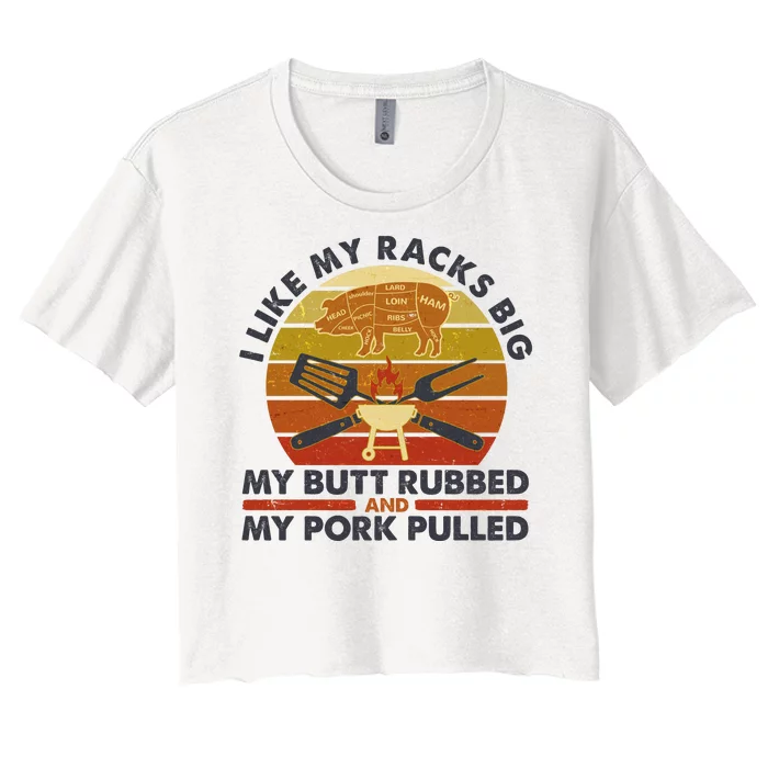 Funny Vintage I Like My Racks Big Butt Rubbed And Pork Pulled Meat Cut Lines Women's Crop Top Tee