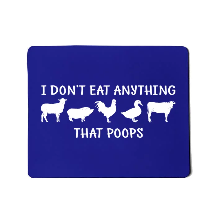 Funny Vegan I Dont Eat Anything That Poops Gift Mousepad