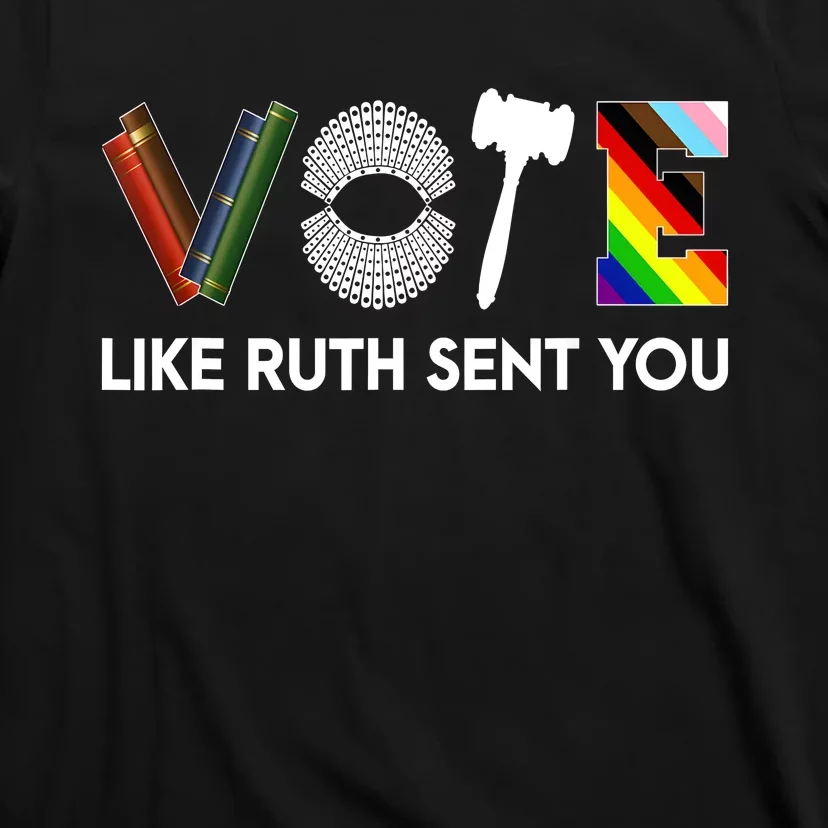 Funny Vote Like Ruth Sent You Gavel Feminists Lgbt Pride T-Shirt