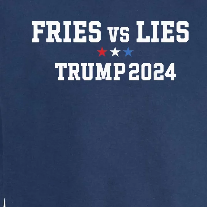 Fries Vs Lies Trump 2024 French Fries Trump Vance 2024 Garment-Dyed Sweatshirt