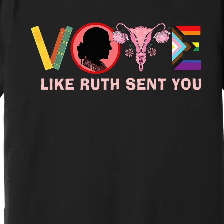 Funny Vote Like Ruth Sent You Uterus Feminist Lgbt Premium T-Shirt