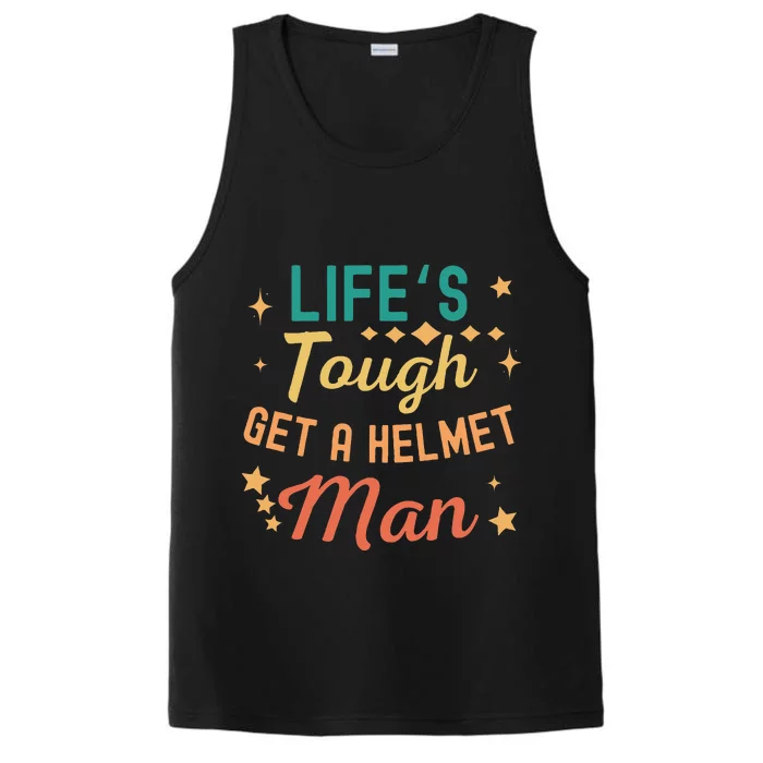 Funny Vintage Life's Tough Get a Helmet Man Performance Tank