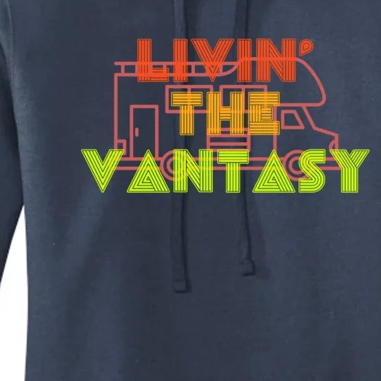 Funny Van Life Camper Quote Gift Livin The Vantasy Gift Women's Pullover Hoodie