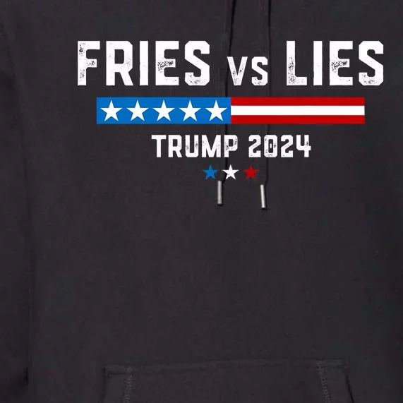 Fries Vs Lies Trump 2024 French Fries Trump Vance 2024 Design Premium Hoodie