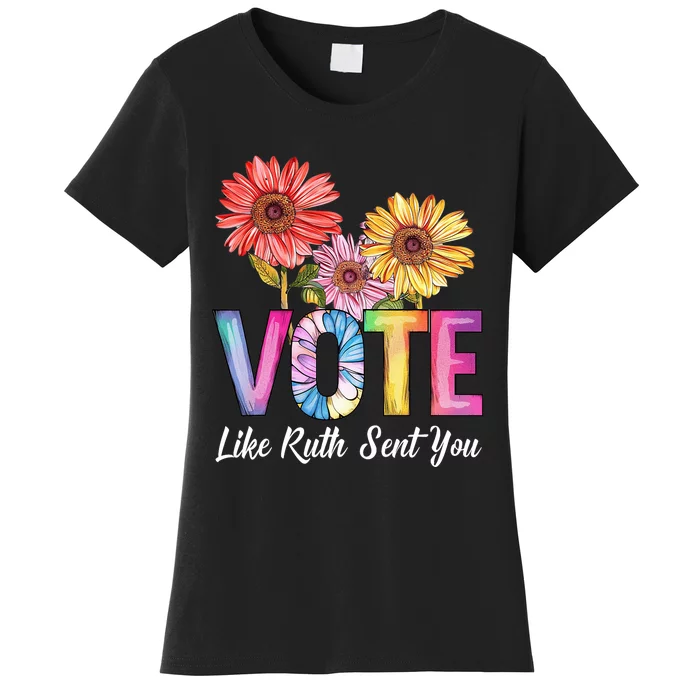 Flowers Vote Like Ruth Sent You Feminists Lgbt Pride Women's T-Shirt