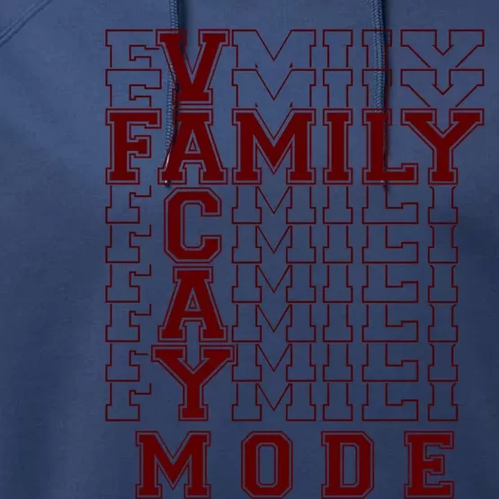 Family Vacay Mode Cute Gift Family Vacation Cute Gift Maroon Cool Gift Performance Fleece Hoodie