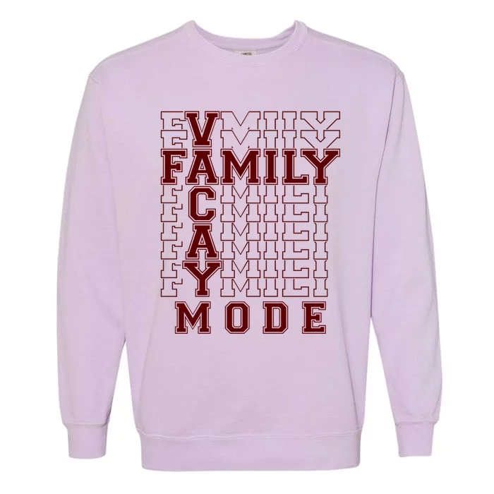 Family Vacay Mode Cute Gift Family Vacation Cute Gift Maroon Cool Gift Garment-Dyed Sweatshirt