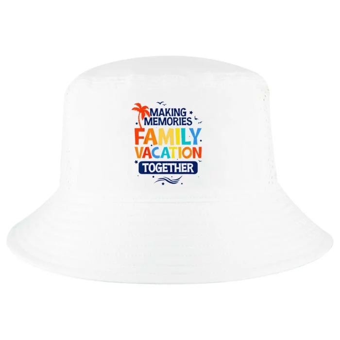 Family Vacation Making Memories Together Family Trip Cool Comfort Performance Bucket Hat