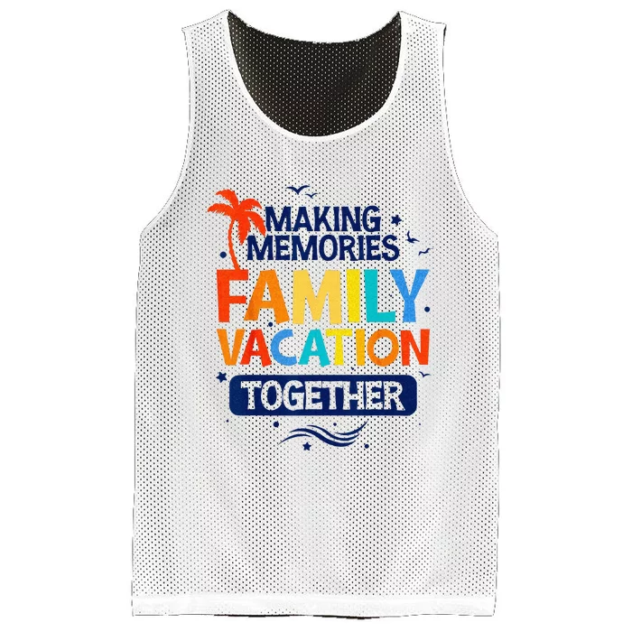 Family Vacation Making Memories Together Family Trip Mesh Reversible Basketball Jersey Tank