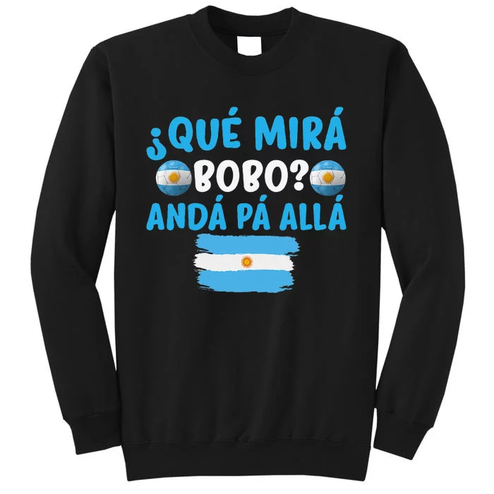 funny viral meme Argentina Qué Mira Bobo Qué Miras Bobo Tall Sweatshirt