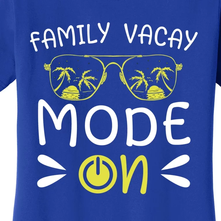 Family Vacay Mode On Family Vacation Meaningful Gift Women's T-Shirt