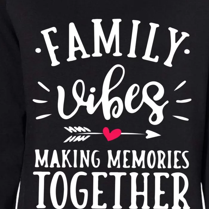 Family Vibes Making Memories Together Family Vacation Party Womens California Wash Sweatshirt