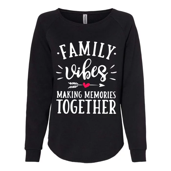 Family Vibes Making Memories Together Family Vacation Party Womens California Wash Sweatshirt