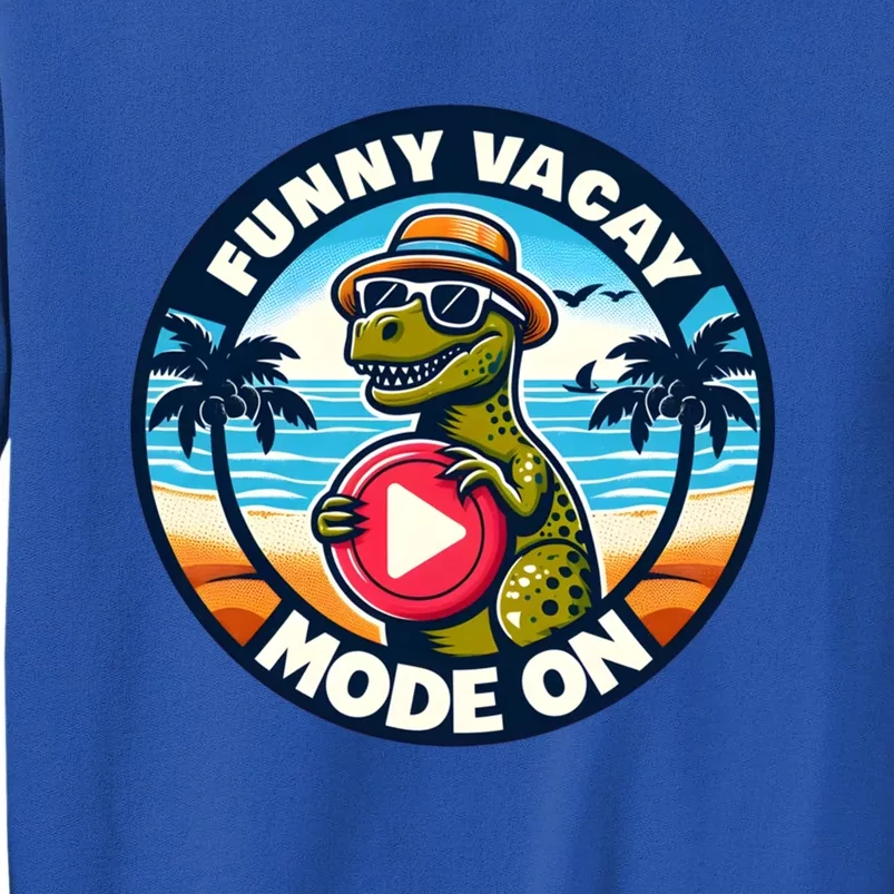 Funny Vacay Mode On Family Summer Vacation Funny Cute Trex Gift Sweatshirt