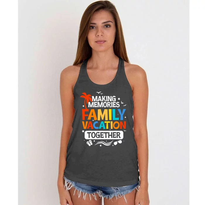 Family Vacation Making Memories Together Family Trip Women's Knotted Racerback Tank