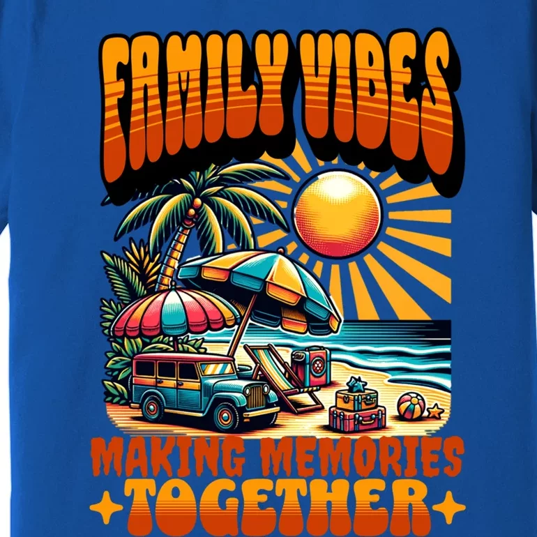 Family Vibes Making Memories Together Family Matching Gift Premium T-Shirt