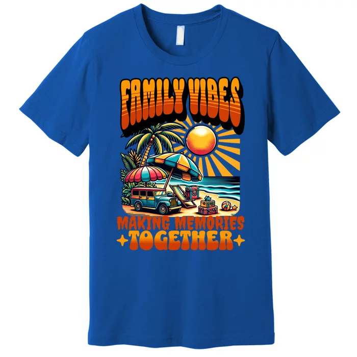 Family Vibes Making Memories Together Family Matching Gift Premium T-Shirt