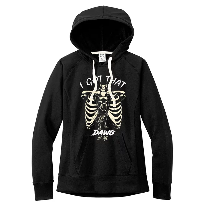 Funny Viral Meme I Got That Dog In Me Skeleton Chihuahua Women's Fleece Hoodie