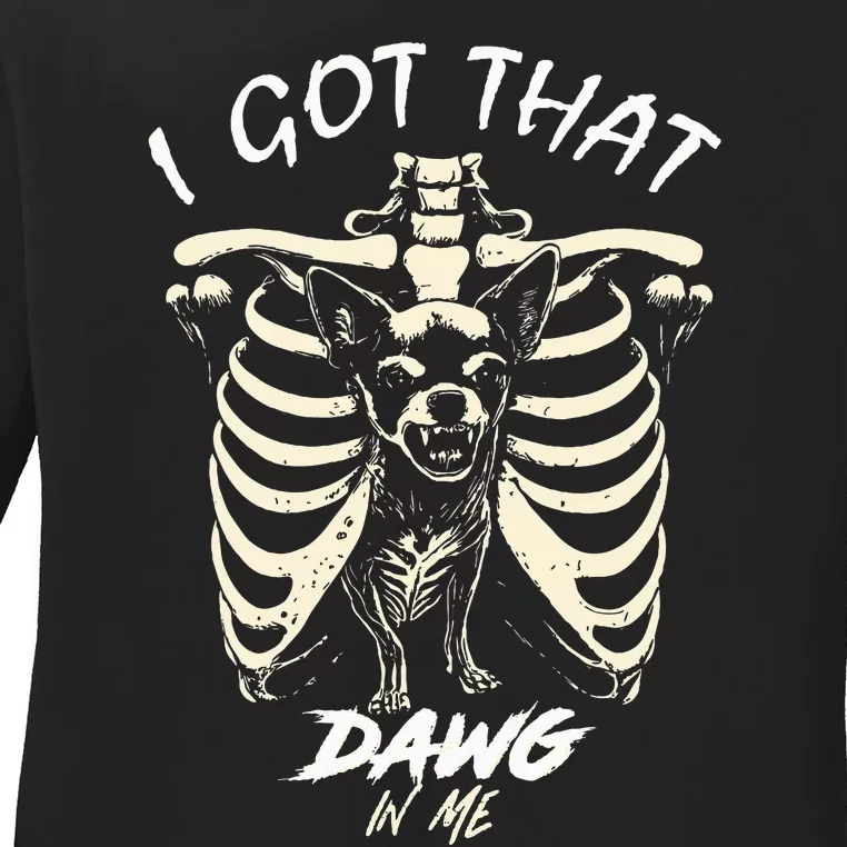 Funny Viral Meme I Got That Dog In Me Skeleton Chihuahua Ladies Long Sleeve Shirt